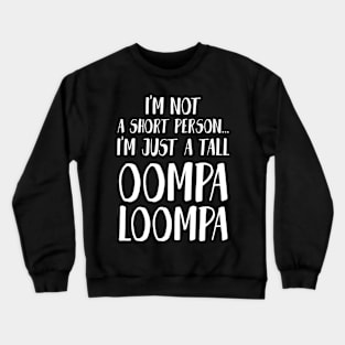 I'm Not A Short Person Crewneck Sweatshirt